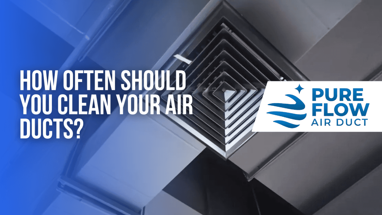How Often Should You Clean Your Air Ducts?