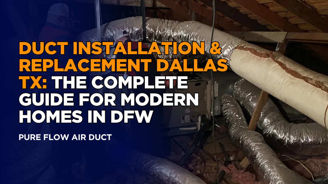 Duct Installation & Replacement Dallas - DFW Guide