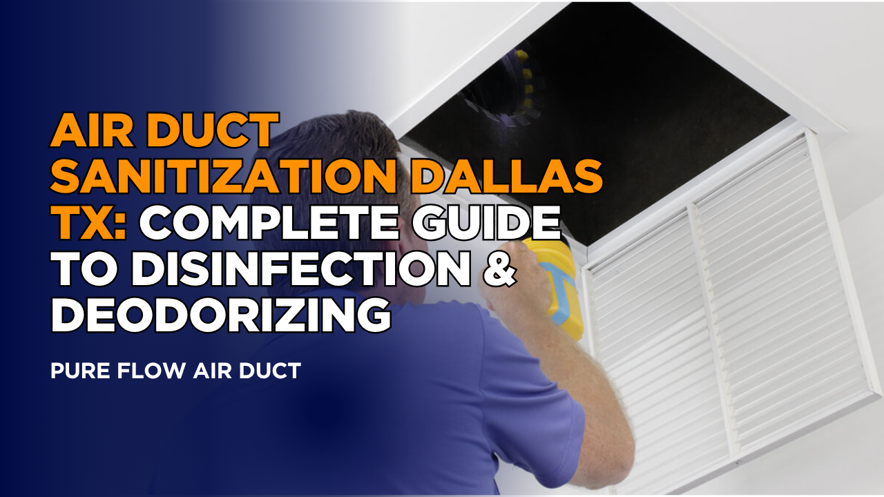Air Duct Sanitization Dallas - Disinfection Guide